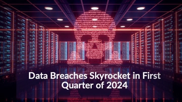 Data breaches skyrocket in the first quarter of the year