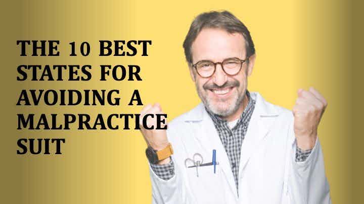 The 10 best states for avoiding a malpractice suit
