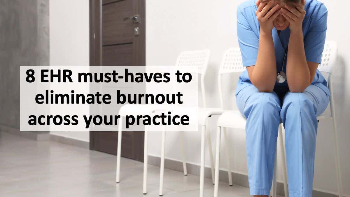 8 EHR must-haves to eliminate burnout across your practice | © New Africa - stock.adobe.com