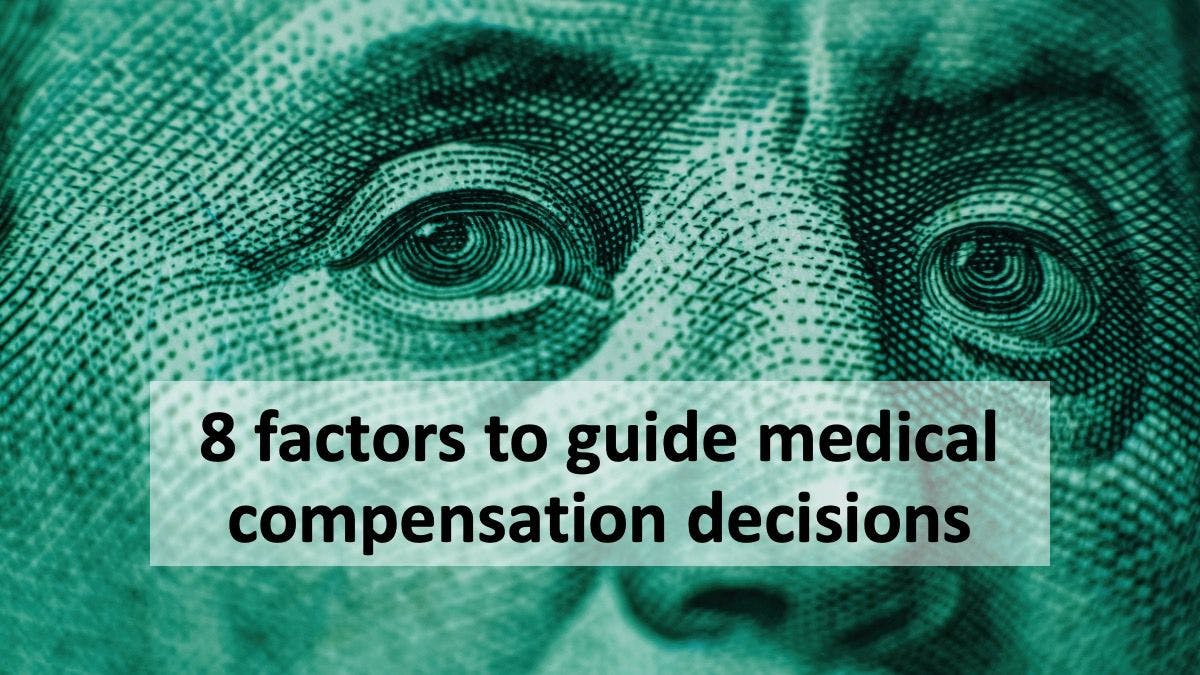 8 factors to guide medical compensation decisions