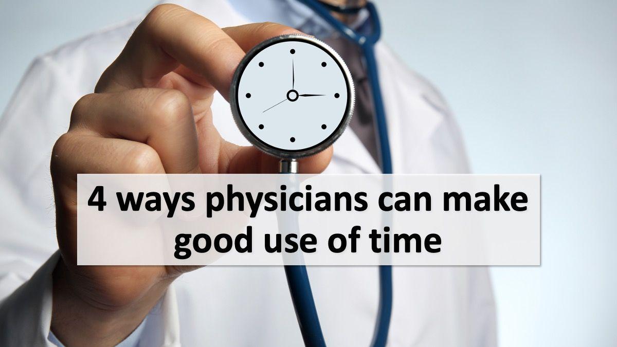 4 ways physicians can make good use of time | © Africa Studio - stock.adobe.com