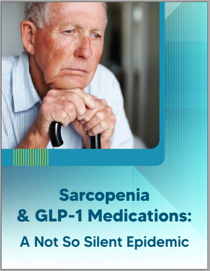 Sarcopenia & GLP-1 Medications: A Not So Silent Epidemic