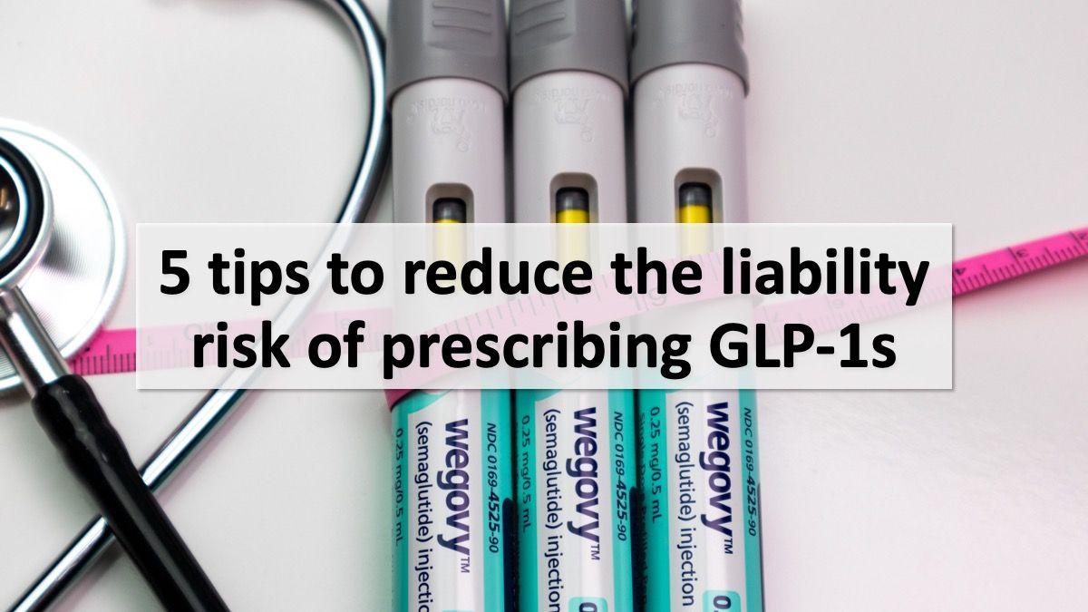 5 tips to reduce the liability risk of prescribing GLP-1s | © K KStock - stock.adobe.com