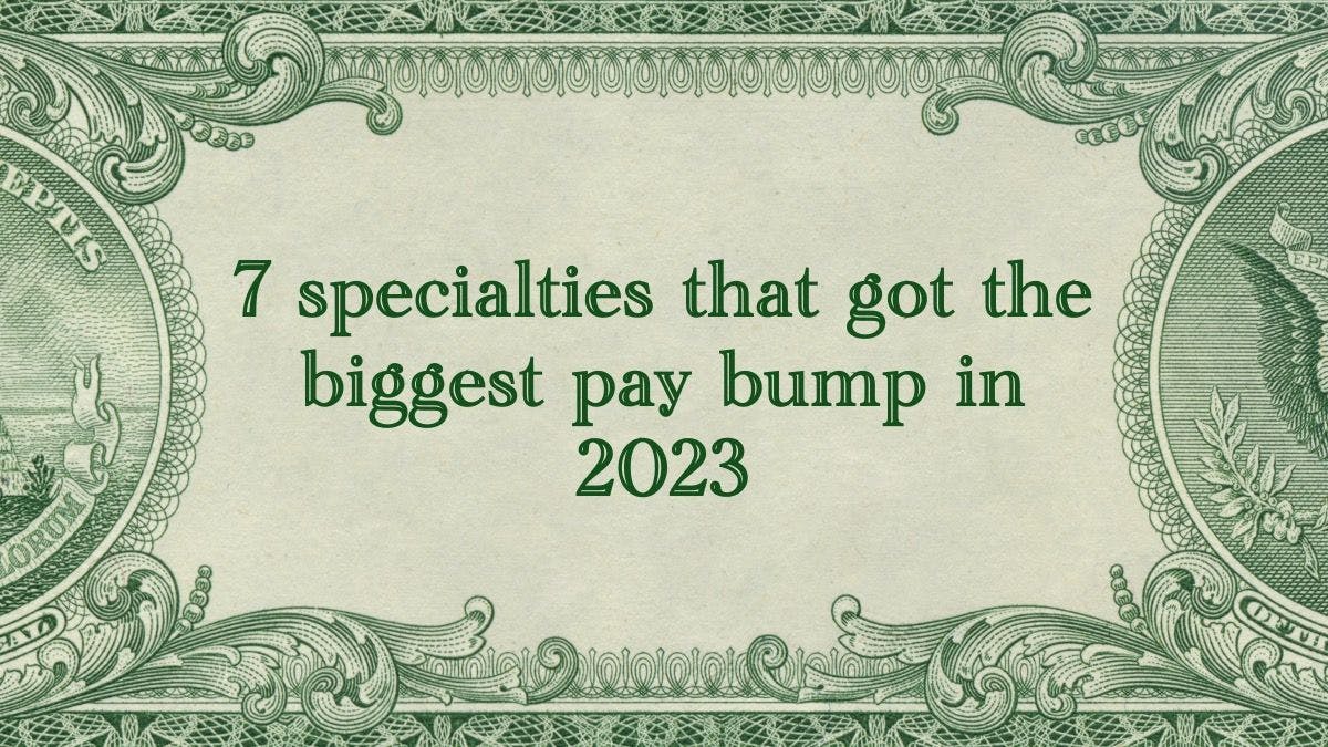 7 specialties that got the biggest pay bump in 2023 | © Mark Poprocki - stock.adobe.com